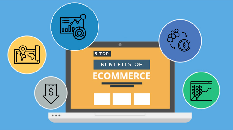 5 Top Benefits of eCommerce to your Businesses