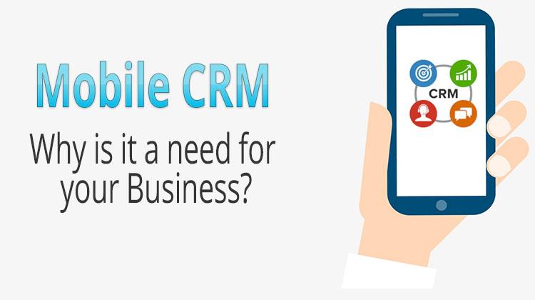 Mobile CRM – Why is it a need for your Business?