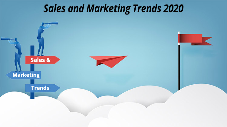 Sales and Marketing Trends 2020: An Overview in the light of Advanced CRM Platforms