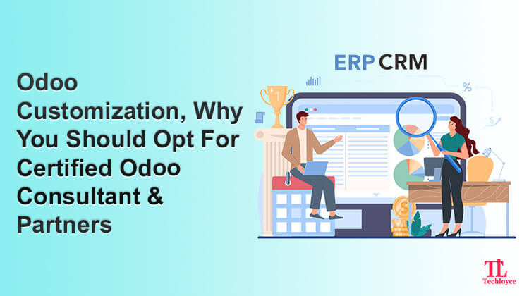 Odoo Customization, Why You Should Opt For Certified Odoo Consultant & Partners