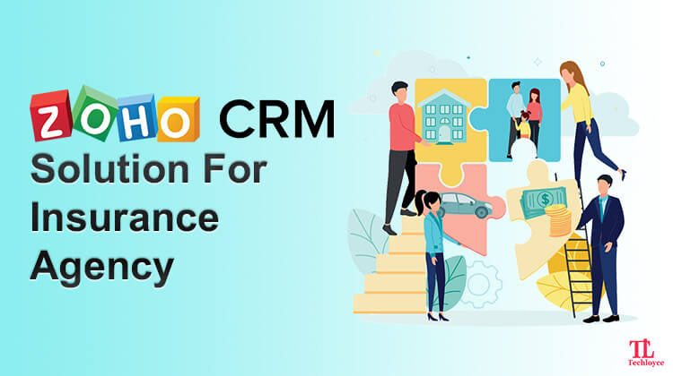 Why & How Zoho CRM Helps Insurance Agencies In Scaling And Optimizing Management