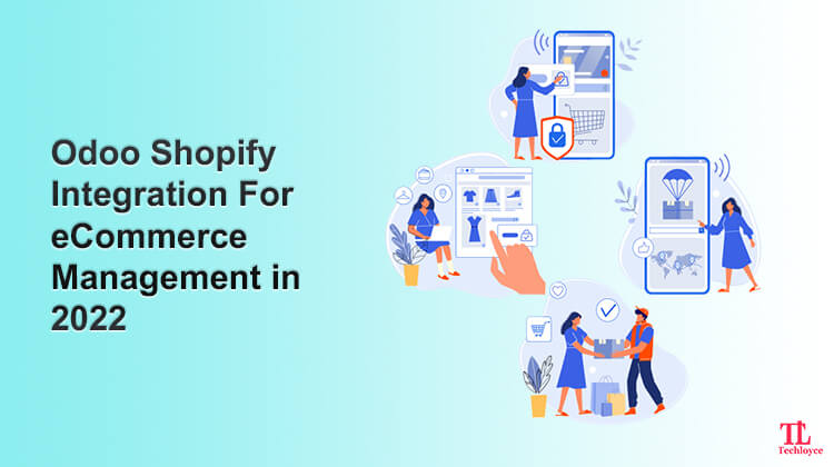 Scale Your eCommerce Business With Odoo Shopify Integration & Overcome Challenges Of 2022