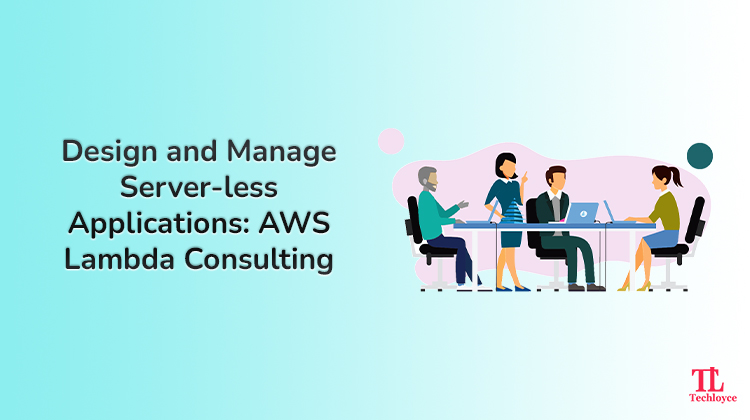 Design and Manage Serverless Applications: AWS Lambda Consulting