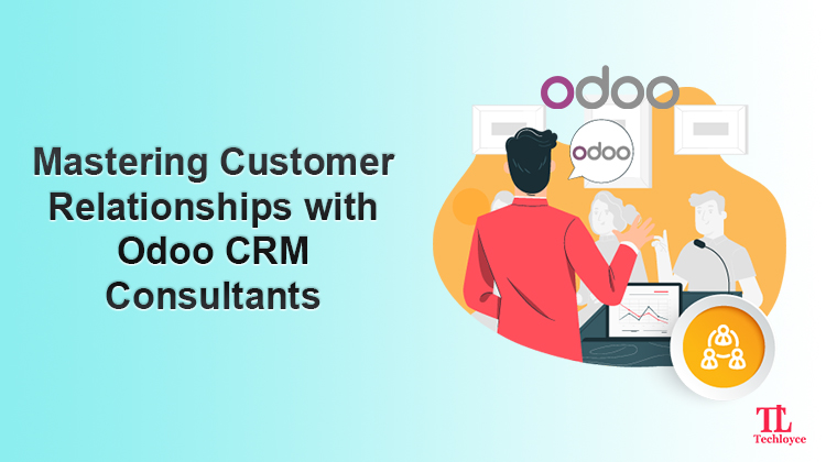 Mastering Customer Relationships: Unlocking the Potential with Odoo ERP Consultants