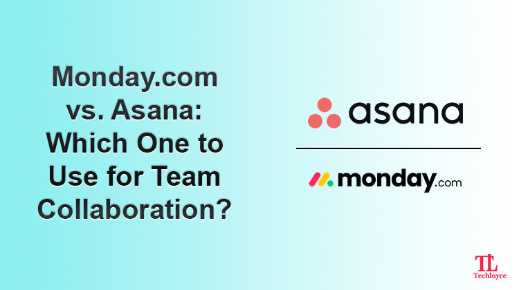 Monday.com vs. Asana: Which One to Use for Team Collaboration?