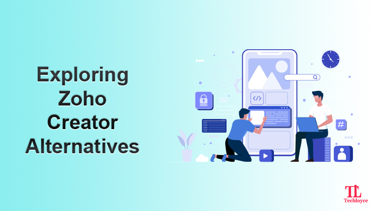 Zoho Creator Alternatives: Exploring Other Powerful No-Code Platforms for App Development