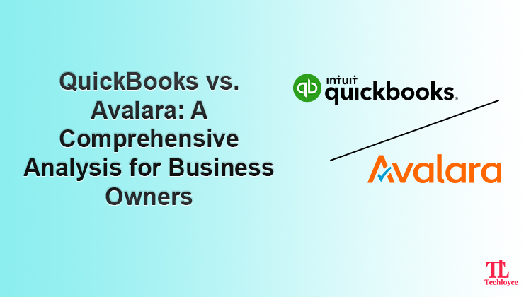 QuickBooks vs. Avalara: A Comprehensive Analysis for Business Owners